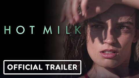 Hot Milk - Official Trailer