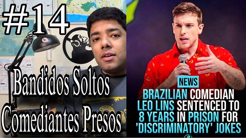 #14 O Que Há de Errado no Brasil ? | Bandidos Livres e Comediantes na Prisão