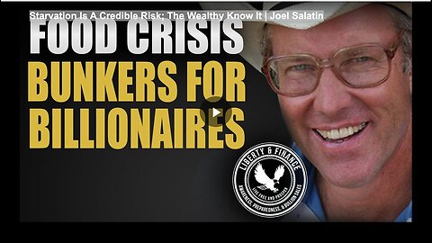 "Starvation: A Credible Risk Recognized by the Wealthy - Joel Salatin"