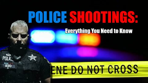 Police Shootings: Everything You Need to Know