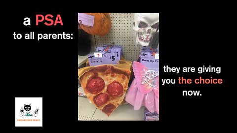 A PSA to all parents: they are giving you the choice now