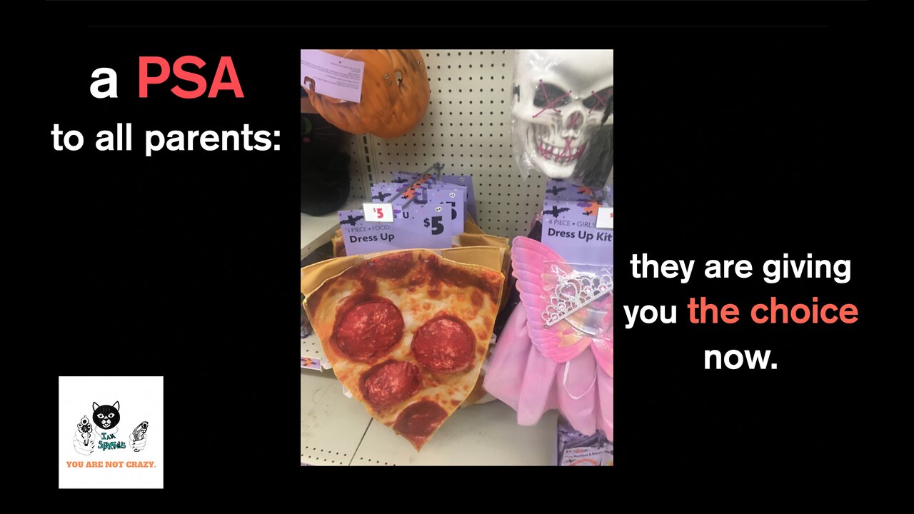 A PSA to all parents: they are giving you the choice now