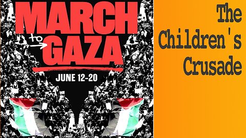March to Gaza - the Children’s Crusade