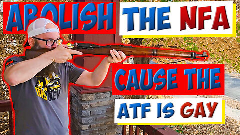Abolish The NFA Cause THE ATF IS GAY