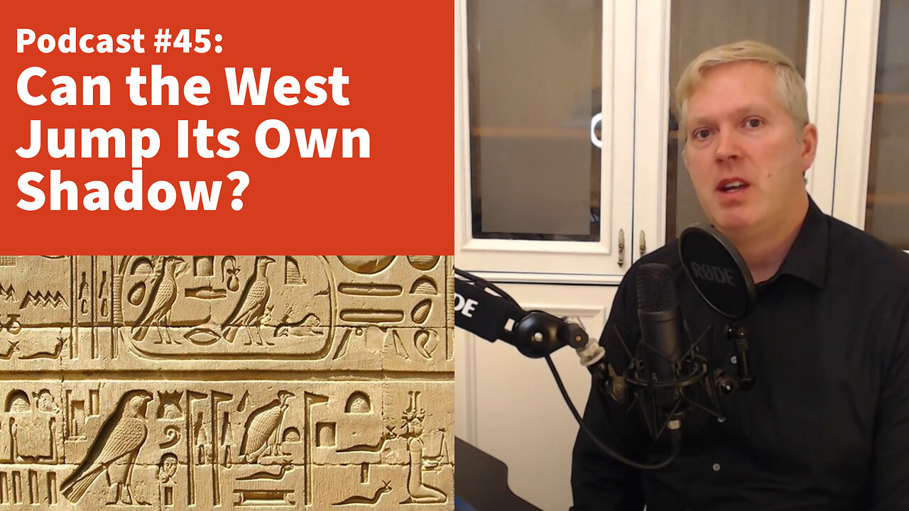 History and Civilization: Can the West Jump Its Own Shadow? [podcast #45]