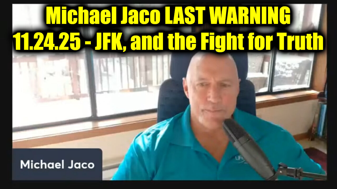 Michael Jaco LAST WARNING 11.24.25 - JFK, and the Fight for Truth