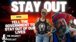 EP 31 TELL THE GOVERNMENT TO STAY OUT OF OUR LIVES