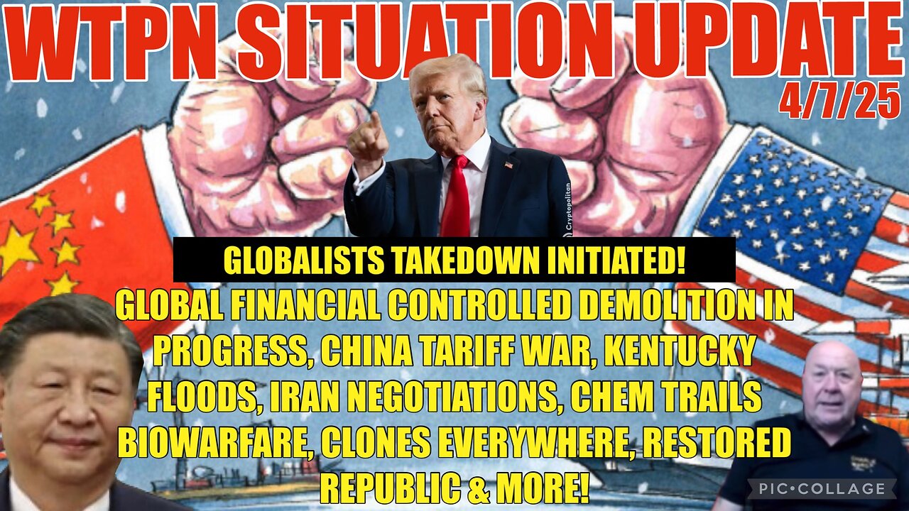IRAN WAR, CONTROLLED FINANCIAL CRASH, CLONES, VT INTEL, CHINA RAISES TARIFFS & MORE