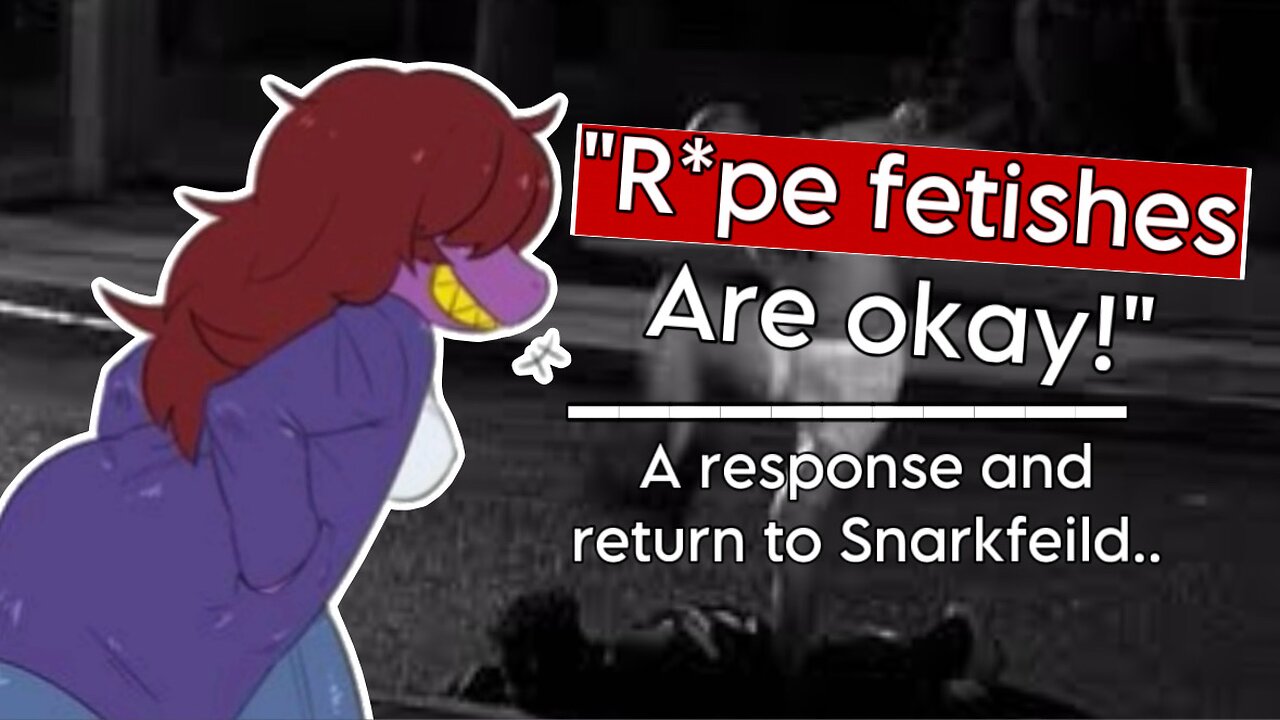 This guy thinks R*pe fetishes are okay.. | A response to Snarkfeild.