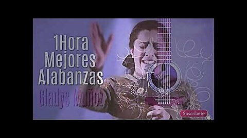 Gladys Muñoz 1 Hora de Sus Mejores Alabanzas Grandes Éxitos - Alabanza Música Cristiana.