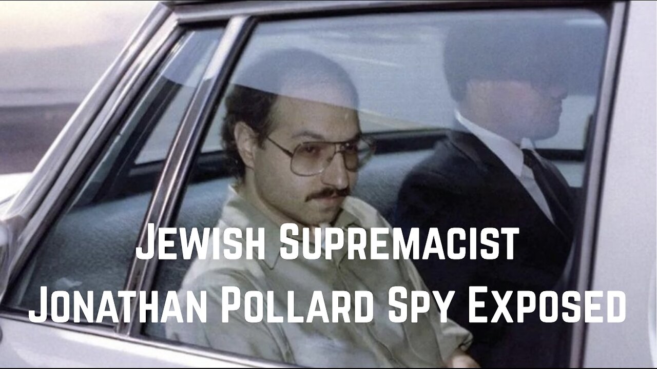 Juish Supremacist Jonathan Pollard Spy Exposed by Truth Teller