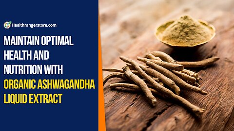 Maintain optimal health and nutrition with Organic Ashwagandha Liquid Extract