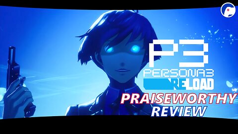 Persona 3 Reload | S.E.E.S. returns with all guns blazing | Praiseworthy Review