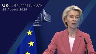 UK Column News - 29th August 2025