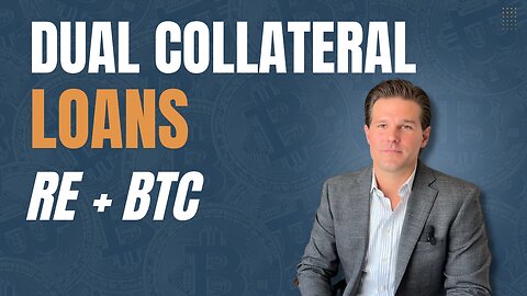 Dual Collateral Loans Real Estate + BTC