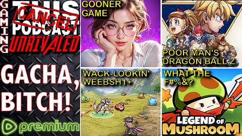 CTP GAMING UNRIVALED: Mobile Gacha Games Are Cancer (Why Am I Even Doing This)?