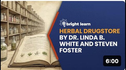 Natural Remedies with BrightLearn: Herbal Drugstore by Dr. Linda B. White & Steven Foster"