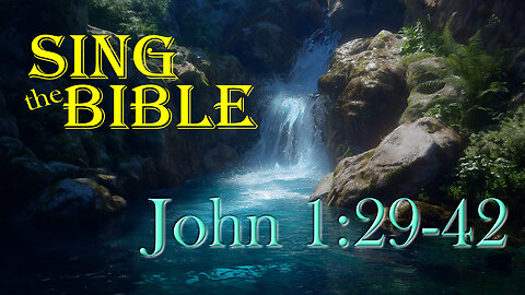 Sing the Bible: John 1:29-42