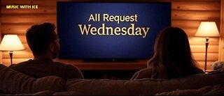 Music with Ice: All Request Wednesday