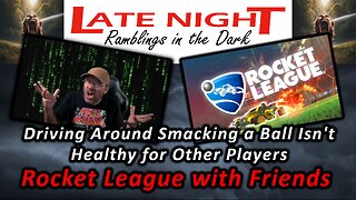 Driving Around Smacking a Ball Isn't Healthy for Other Players - Rocket League with Friends