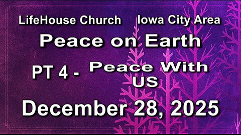 LifeHouse 122825–Andy Alexander “Peace on Earth” (PT4) Peace With US