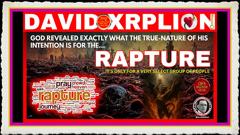 DavidXRPLion GOD REVEALS WHO'S GOING IN THE RAPTURE WHAT YOU MUST KNOW TODAY MUST WATCH