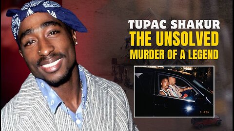 Tupac Shakur — The Unsolved Murder of a Hip-Hop Legend