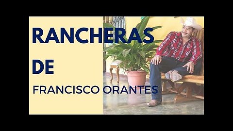 Rancheras Cristianas - Francisco Orantes - Album Completo...