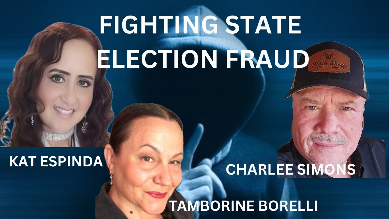 Fighting State Election Fraud with Kat Espinda & Tamborine Borelli
