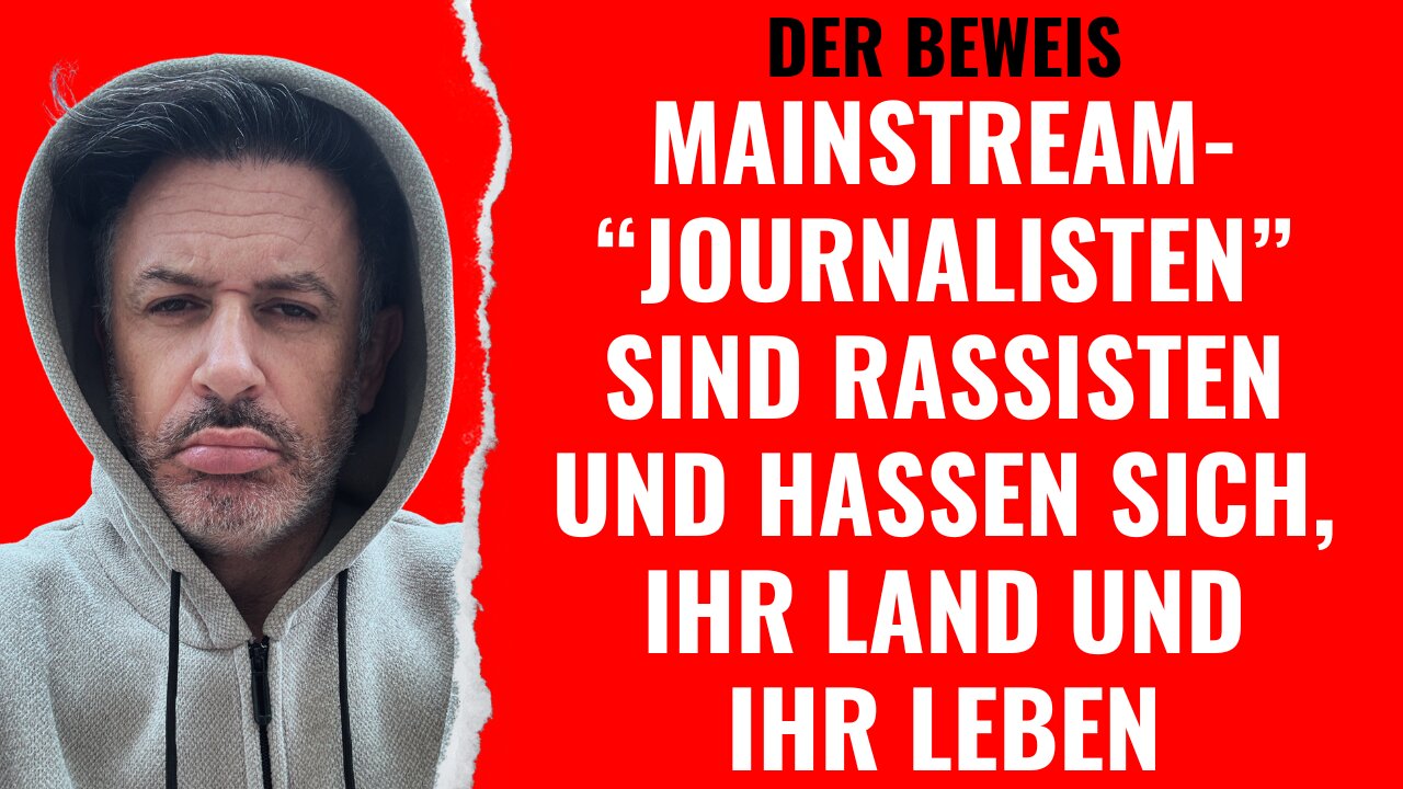 Mainstream-"Journalisten" sind Rassisten und hassen sich, ihr Land und ihr Leben