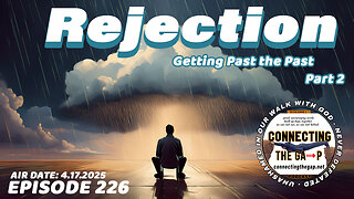 Rejection - Getting Past the Past - 226