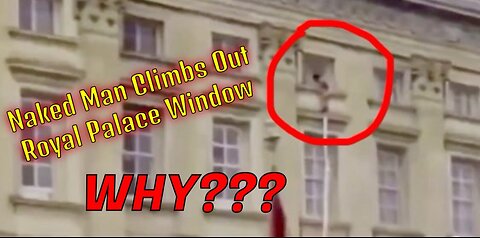 Remember the Naked Man Sneaking out of the Royal Palace Window?
