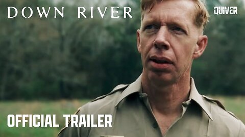 Down River | Official Trailer