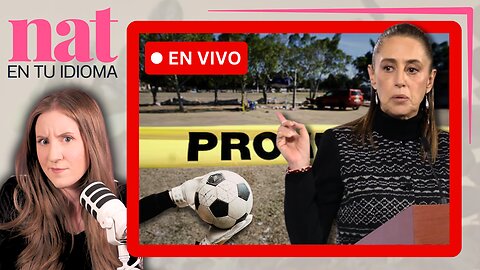 Mas*cre En Salamanca, Y Claudia Sheinbaum Prefiere Hablar Sobre BTS | Nat En Tu Idioma EN VIVO