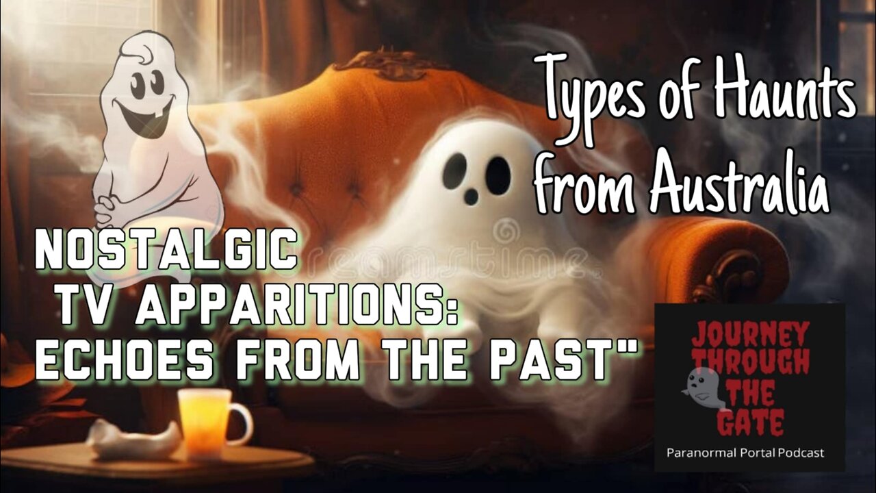 "Nostalgic TV Apparitions: Echoes from the Past" haunts & ghosts from Australia