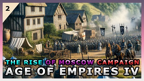 Age Of Empires IV - THE RISE OF MOSCOW Campaign ⚔ 🔥