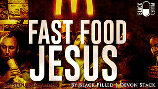 Fast Food Jesus | Black Pilled | Devon Stack