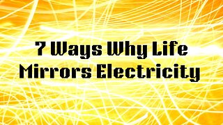 7 Ways Why Life Mirrors Electricity