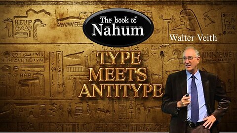 Type meets Antitype: Nahum a book for our time part 2 - Walter Veith