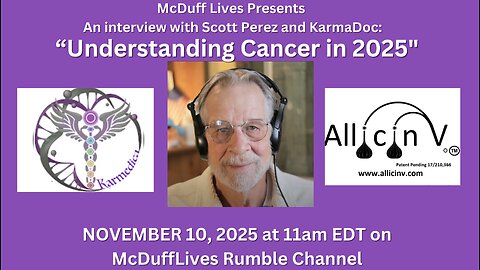 Understanding Cancer in 2025 wwith KarmaDoc and Scott Perez. Nov. 10, 2025