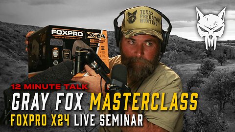 12 Minute Talk: Gray Fox Go Crazy: Sound Sequences That Kill + FOXPRO X24 Giveaway”​