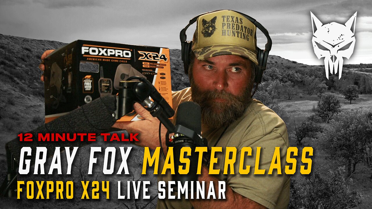 12 Minute Talk: Gray Fox Go Crazy: Sound Sequences That Kill + FOXPRO X24 Giveaway”​