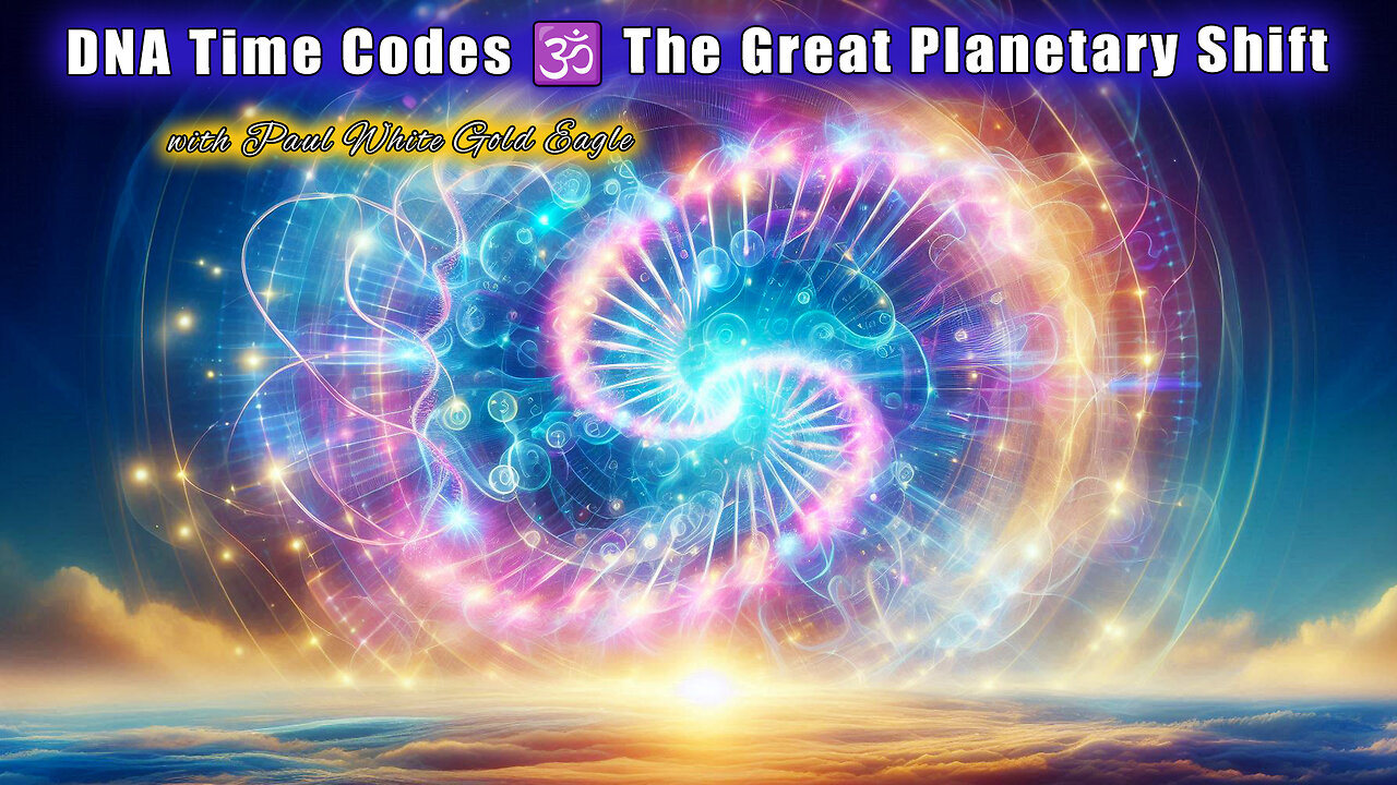✨ DNA Time Codes 🕉 Great Planetary Shift: Entering New Phase of Ascension 🕉 New Earth Frequencies ✨
