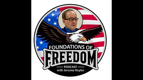 Episode 03 Foundations of Freedom Podcast with Jerome Huyler