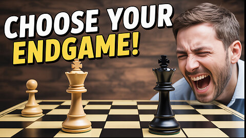 Choose Your Endgame!