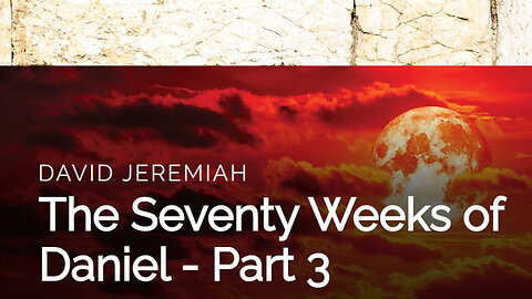 26. The Seventy Weeks of Daniel - Part 3 | Dr. David Jeremiah