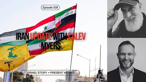Episode 028: Calev Myers: Insights on the Recent Events Affecting Israel, Iran and the World