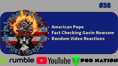 38 - American Pope, Fact Checking Gavin Newsom, and Random Video Reactions