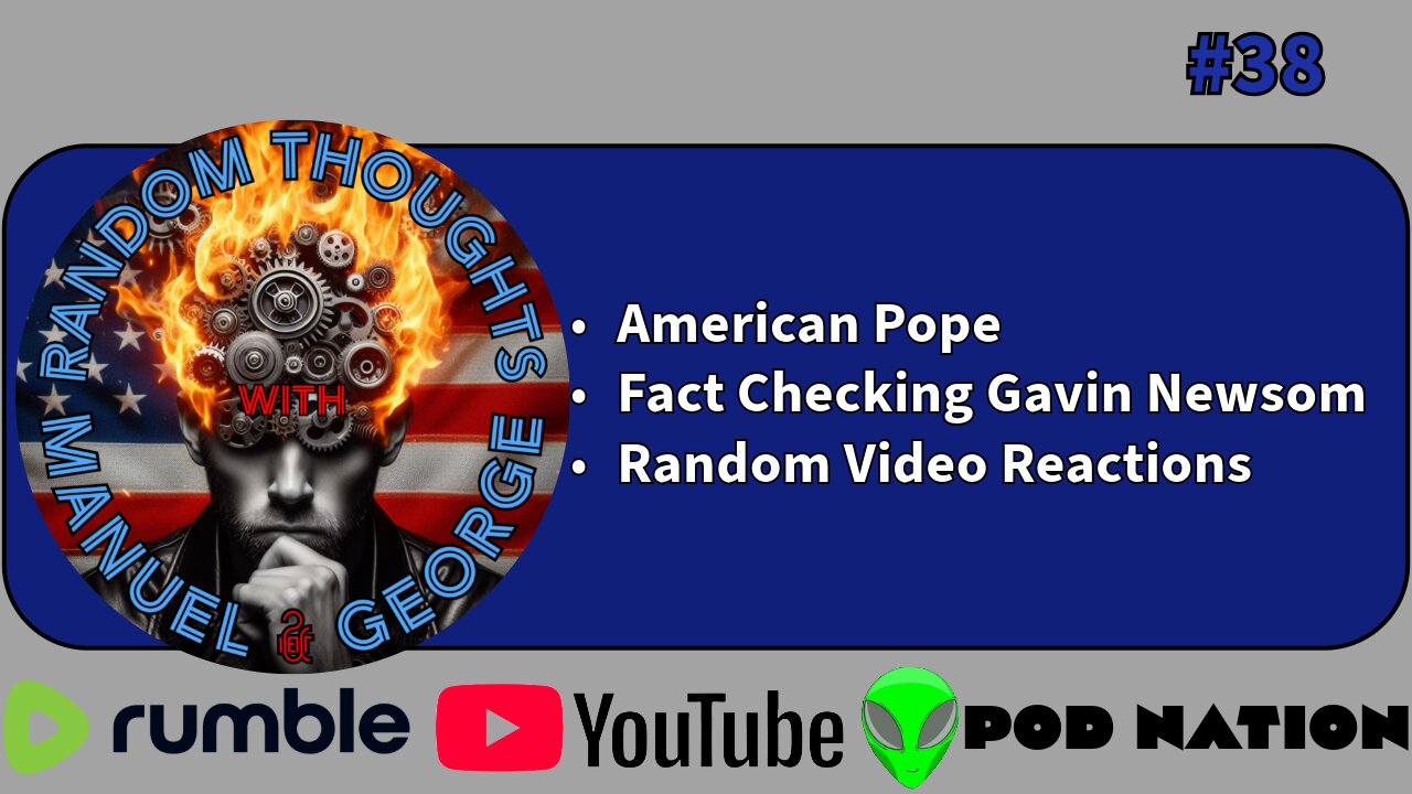38 - American Pope, Fact Checking Gavin Newsom, and Random Video Reactions