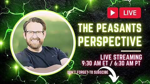 Peasants Perspective LIVE! Join in for the fun